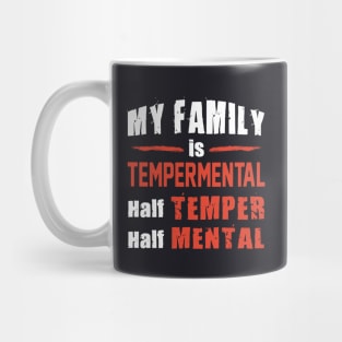 My Family Is Tempermental Half Temper Half Mental Daughter Mug